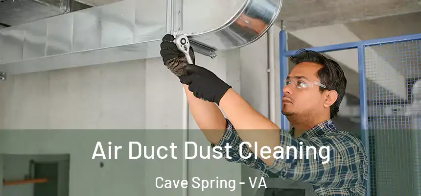  Air Duct Dust Cleaning Cave Spring - VA