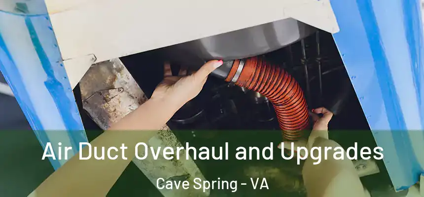 Air Duct Overhaul and Upgrades Cave Spring - VA