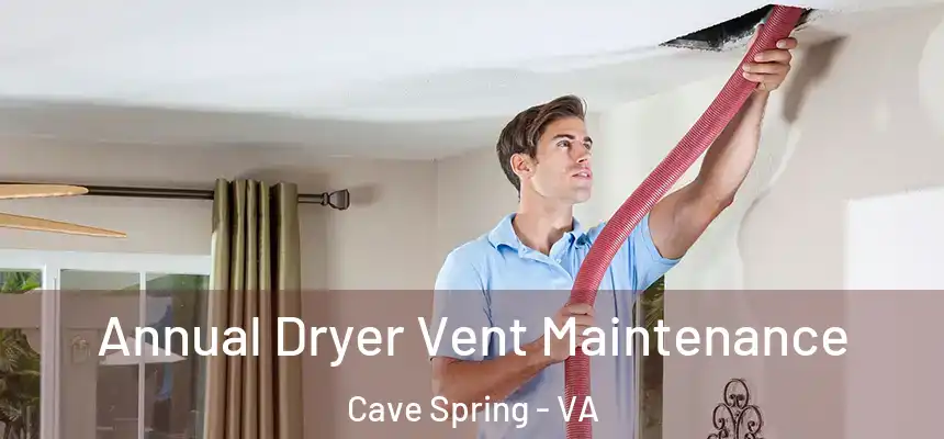  Annual Dryer Vent Maintenance Cave Spring - VA