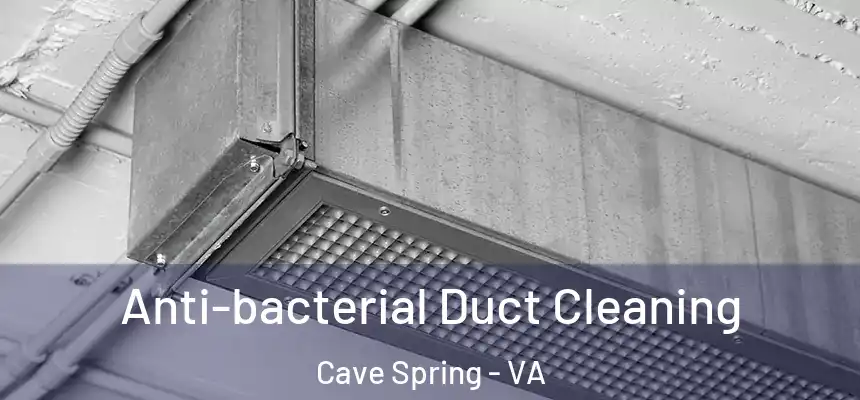  Anti-bacterial Duct Cleaning Cave Spring - VA