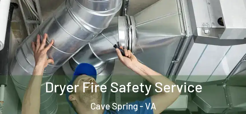  Dryer Fire Safety Service Cave Spring - VA