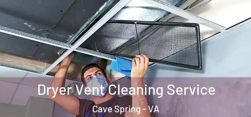 Dryer Vent Cleaning Service Cave Spring - VA