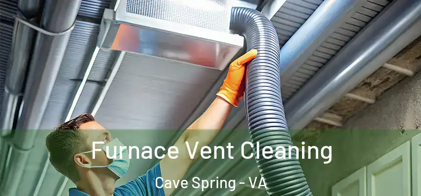  Furnace Vent Cleaning Cave Spring - VA