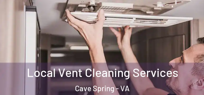 Local Vent Cleaning Services Cave Spring - VA