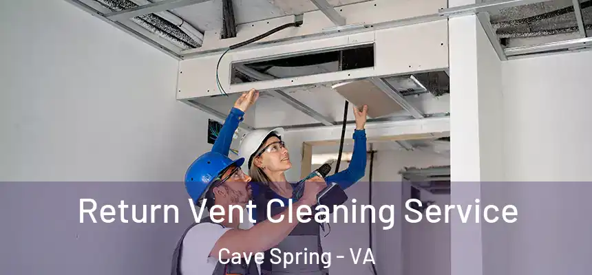 Return Vent Cleaning Service Cave Spring - VA