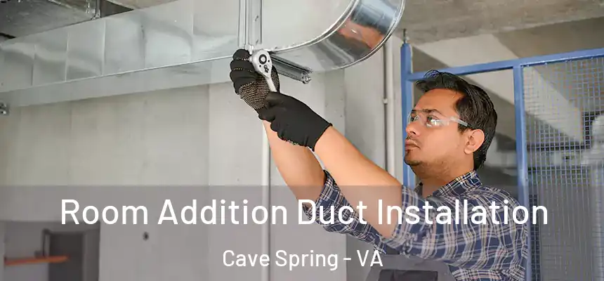  Room Addition Duct Installation Cave Spring - VA