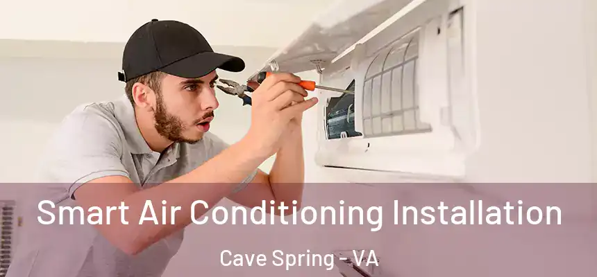  Smart Air Conditioning Installation Cave Spring - VA